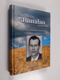 Saarnaaja Jumalan armosta : Esko Johannes Rautio (signeerattu)