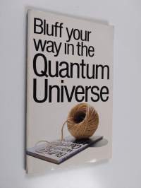 Bluff Your Way in the Quantum Universe