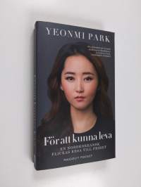 För att kunna leva : en nordkoreansk flickas resa till frihet