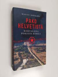 Pako helvetistä : kohtalona Pohjois-Korea