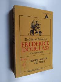 The Life and Writings of Frederick Douglass, Vol 4. Reconstruction and After
