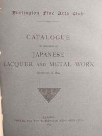 The Burlington Fine Arts Club : Exhibition of Japanese and Chinese Works of Art ; Catalogue of Prints and books Illustrating the History of Engraving in Japan ; C...