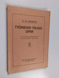 Työmiehen talousoppia : lyhyt kurssi marxilaisuuden taloudellisessa historiassa (päällyksellä: teoriassa)