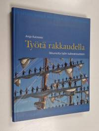 Työtä rakkaudella : ikkunoita työn tulevaisuuteen - Ikkunoita työn tulevaisuuteen