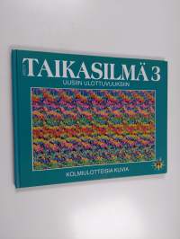 Taikasilmä 3 : kolmiulotteisia kuvia - Uusiin ulottuvuuksiin
