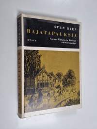 Rajatapauksia : vanhan Viipurin ja Karjalan kulttuurimuistoja