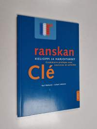 Ranskan kielioppi ja harjoitukset = Grammaire pratique avec exercices et activites : cle