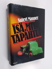 Isä, mitä tapahtui : jännitysromaani