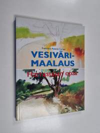 Vesivärimaalaus : harrastajan opas