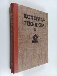 Konepajatekniikka 3 : Valimotekniikka ; hitsaustekniikka ; konepajatekniikan yleisiä kysymyksiä