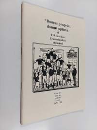 *Domus propria, domus optima eli 135-vuotiaan Lyseon henkeä etsimässä (*Oma talo , paras talo todistaa Lyseon 3c/93-94)