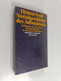 Sozialgeschichte des Aufwachsens : Bedingungen des Aufwachsens und Jugendgestalten im zwanzigsten Jahrhundert
