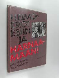 Heimoerot esiin ja härnäämään!