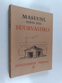Masuuni josta tuli suurvalimo : Högforsin tehdas 2