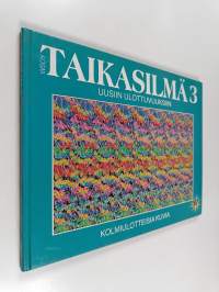 Taikasilmä 3 : kolmiulotteisia kuvia - Uusiin ulottuvuuksiin