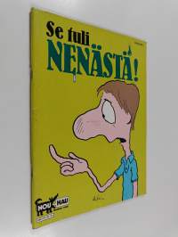 Se tuli nenästä!