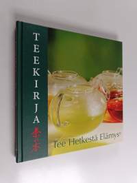 Teekirja : tee hetkestä elämys