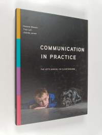 Communication in practice : the vet&#039;s manual on clienthusiasm