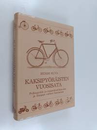 Kaksipyöräisten vuosisata : Polkupyörä- ja mopediteollisuuden ja -kaupan vaiheet Suomessa