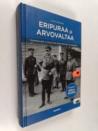 Eripuraa ja arvovaltaa : Mannerheimin ja kenraalien henkilösuhteet ja johtaminen