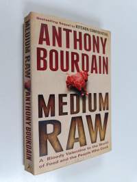 Medium Raw : A Bloody Valentine to the World of Food and the People Who Cook
