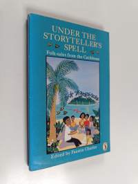 Under the storyteller&#039;s spell : an anthology of folk-tales from the caribbean
