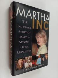 Martha Inc. : the incredible story of Martha Stewart Living Omnimedia