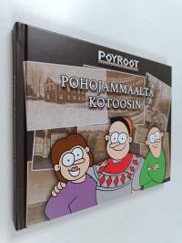 Pöyrööt : Pohojammaalta kotoosin