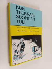 Kun telkkari Suomeen tuli : TES-televisiotoiminnan historia