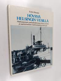 Höyryä Helsingin vesillä : pääkaupungin paikallisliikenteen höyryveneitä ja saaristoreittien matkustajahöyrylaivoja