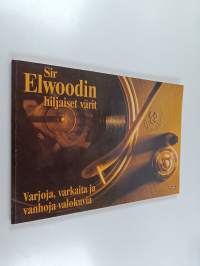 Sir Elwoodin hiljaiset värit : varjoja, varkaita ja vanhoja valokuvia
