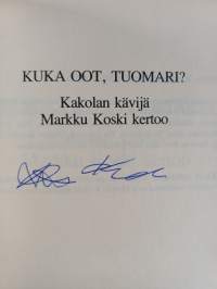 Kuka oot, tuomari? Kakolan kävijä Markku Koski kertoo (signeerattu)
