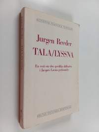 Tala/lyssna : en essä om den specifika skillnaden i Jacques Lacans psykoanalys