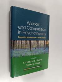 Wisdom and Compassion in Psychotherapy : Deepening Mindfulness in Clinical Practice