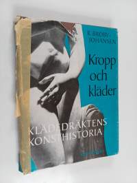 Kropp och Kläder : klädedräktens konsthistoria
