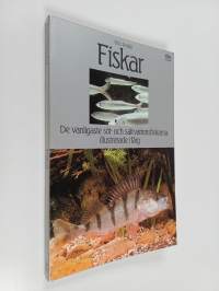 Fiskar : De vanligaste söt- och saltvattensfiskarna illustrerade i färg