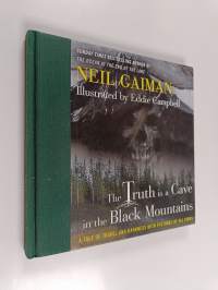 The truth is a cave in the Black Mountains : a tale of travel and darkness with pictures of alla kind
