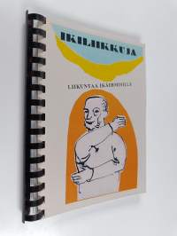 Ikiliikkuja : liikuntaa ikäihmisille - Liikuntaa ikäihmisille