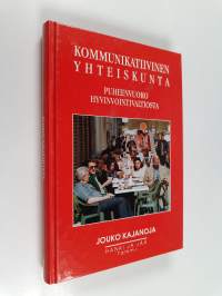 Kommunikatiivinen yhteiskunta : puheenvuoro hyvinvointivaltiosta