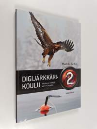 Digijärkkärikoulu 2 : ideoita ja vinkkejä aktiivikuvaajille