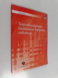 Työpaikkaohjaajien koulutuksen käytännön ratkaisuja