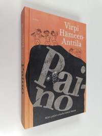 Paino : miten pääsin sinuiksi kehoni kanssa