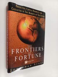 The frontiers of fortune : predicting capital prospects and casualties in the markets of the future