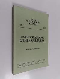 Understanding other cultures : studies in the philosophical problems of cross-cultural interpretations