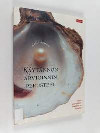 Käytännön arvioinnin perusteet : opas evaluaation tekijöille ja tilaajille