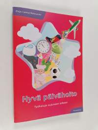 Hyvä päivähoito - työkaluja sujuvaan arkeen