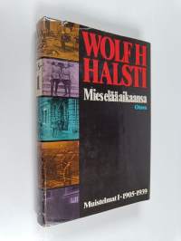 Mies elää aikaansa : muistelmat 1 1905-1939