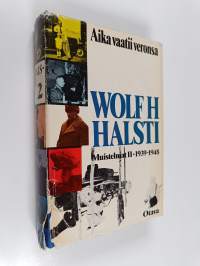 Aika vaatii veronsa : muistelmat 2 : 1939-1948