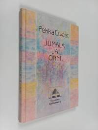 Jumala ja onni : palanen länsimaalaista uus-uskonnollisuutta : Helsingin esitelmiä syksyllä 1922