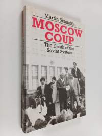 Moscow Coup : the death of the Soviet system (signeerattu)